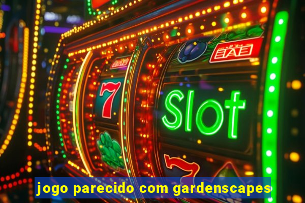 jogo parecido com gardenscapes