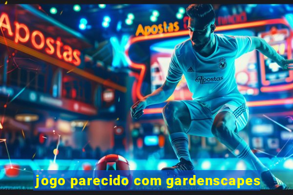 jogo parecido com gardenscapes