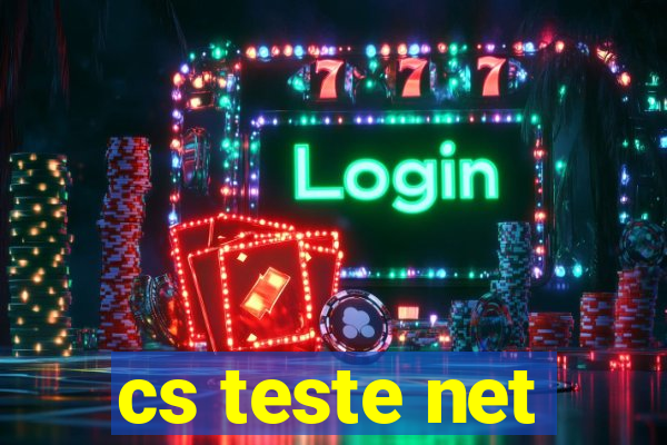 cs teste net