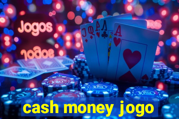 cash money jogo