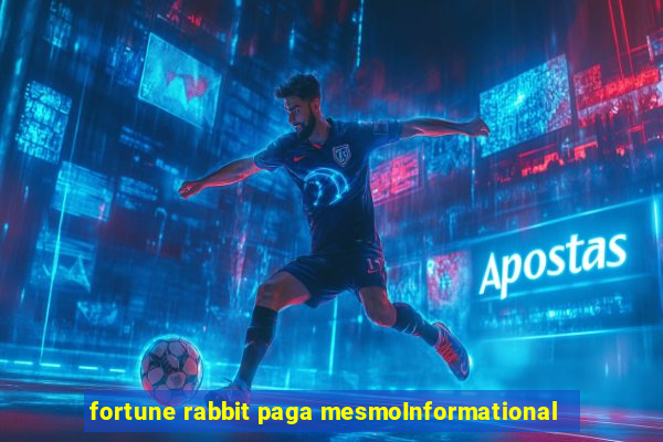 fortune rabbit paga mesmoInformational