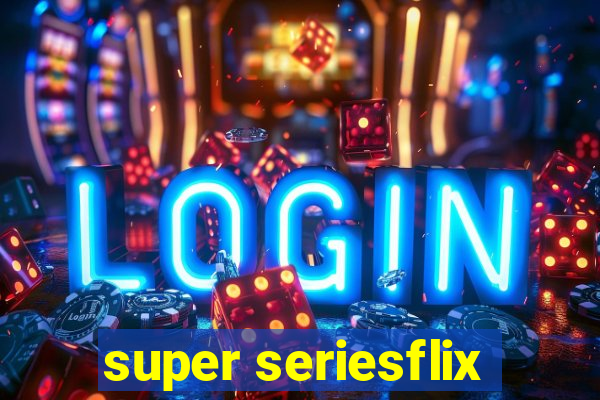 super seriesflix