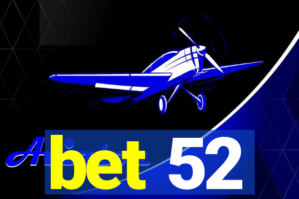 bet 52