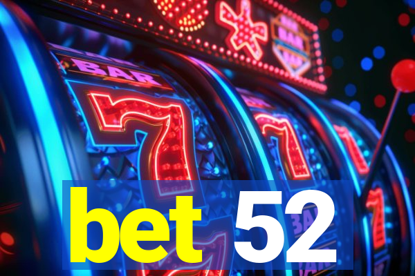 bet 52