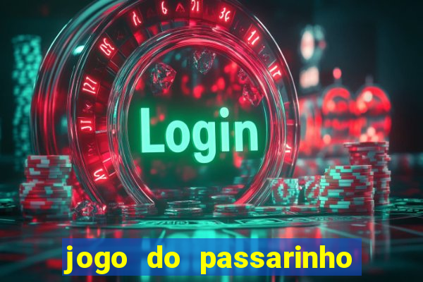 jogo do passarinho que da dinheiro