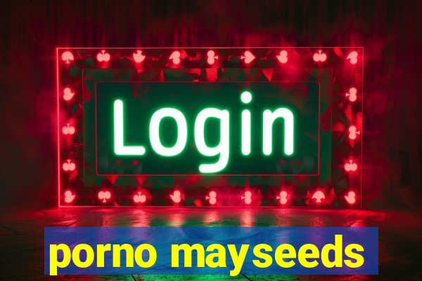 porno mayseeds