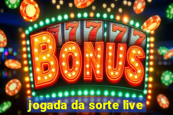 jogada da sorte live