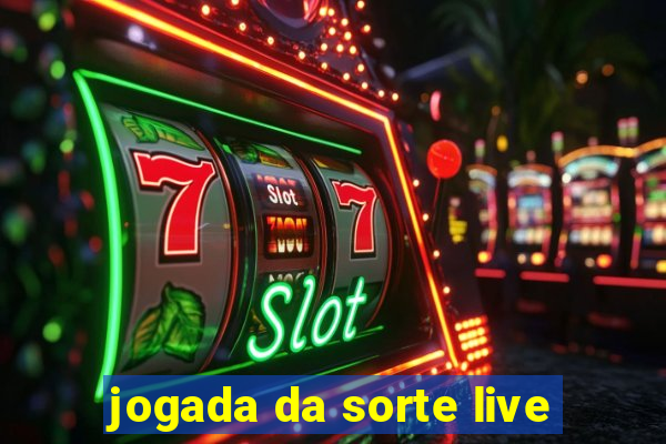 jogada da sorte live