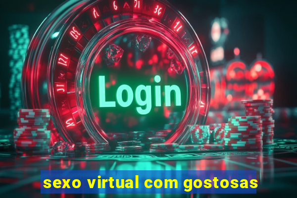 sexo virtual com gostosas