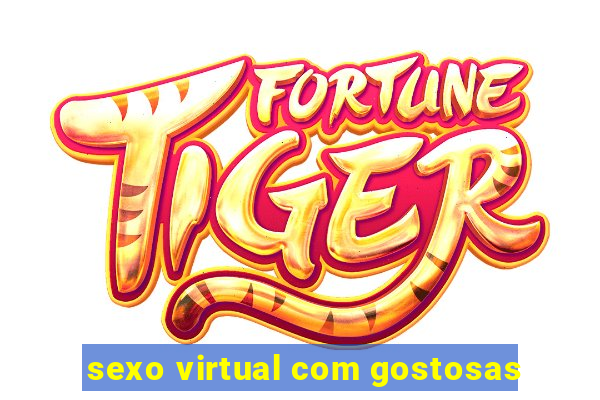 sexo virtual com gostosas