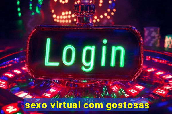 sexo virtual com gostosas