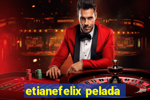 etianefelix pelada