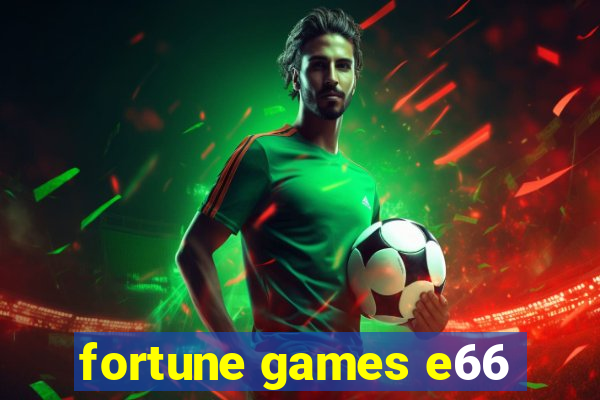 fortune games e66