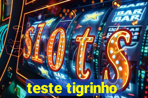 teste tigrinho