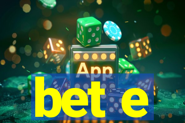 bet e