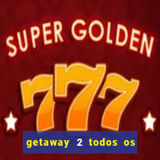 getaway 2 todos os carros liberados 2024