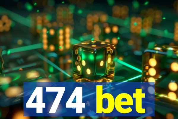 474 bet