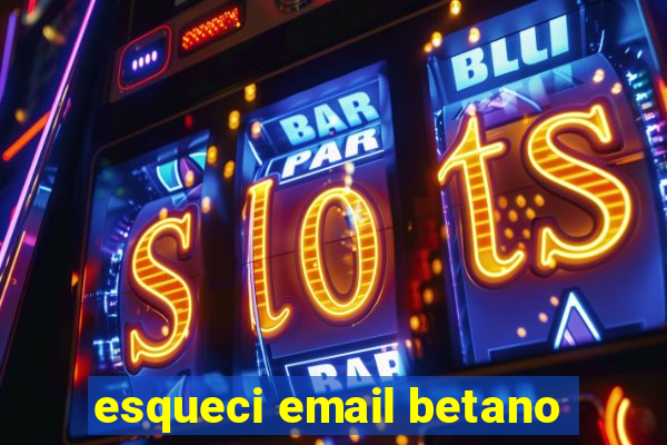 esqueci email betano