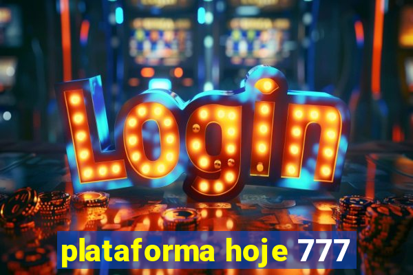 plataforma hoje 777