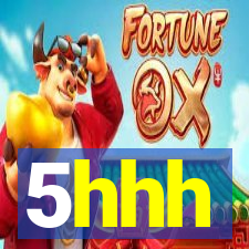 5hhh