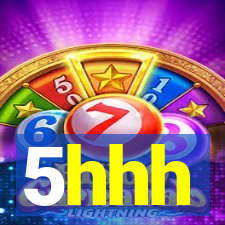 5hhh