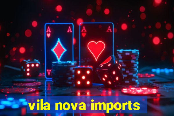 vila nova imports