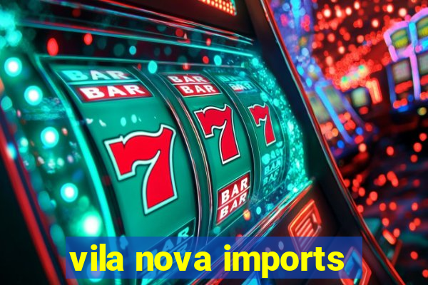 vila nova imports