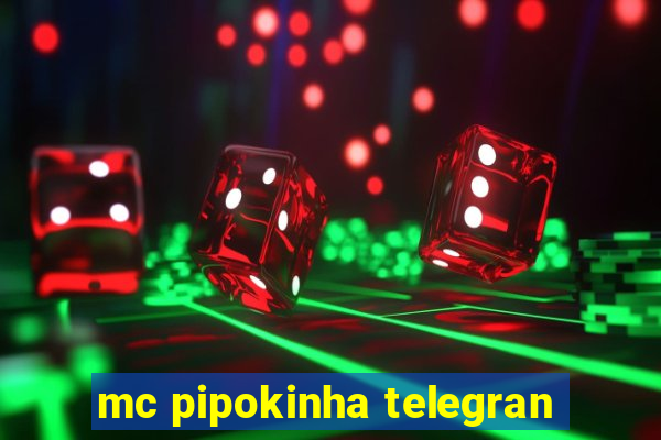 mc pipokinha telegran