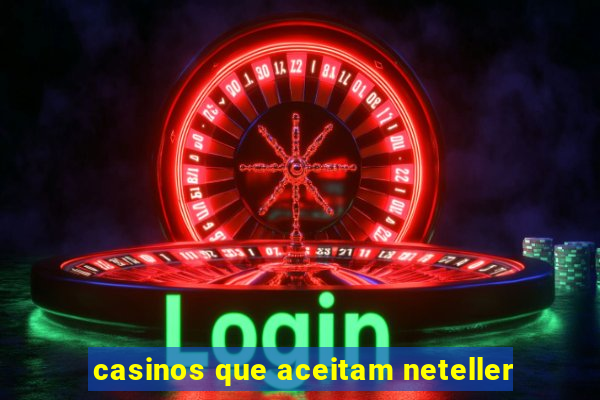 casinos que aceitam neteller