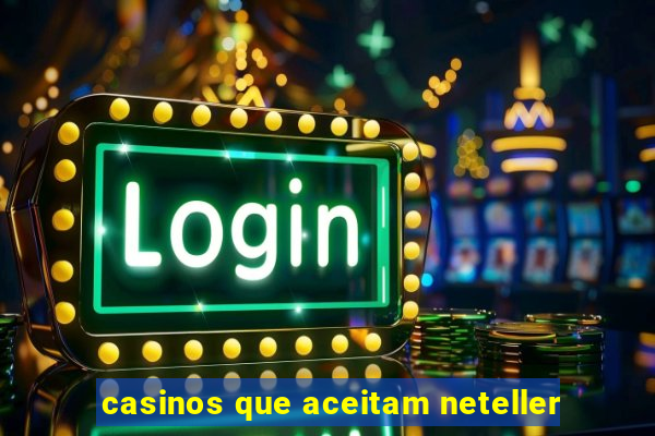 casinos que aceitam neteller