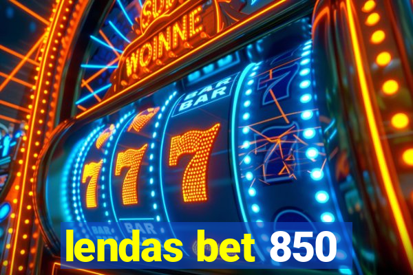 lendas bet 850