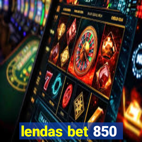 lendas bet 850