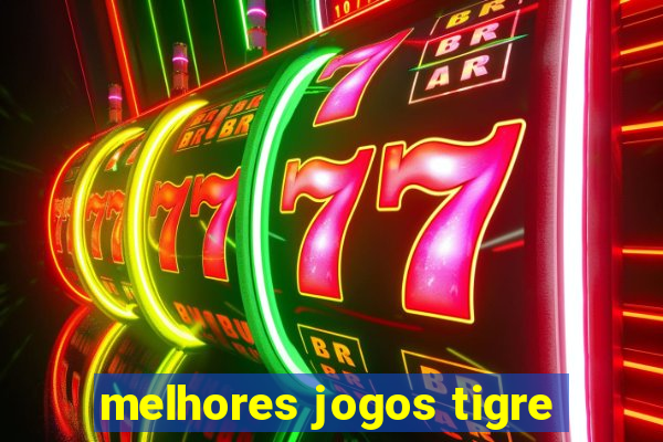 melhores jogos tigre