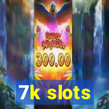 7k slots