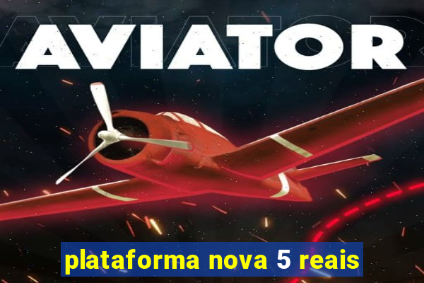 plataforma nova 5 reais