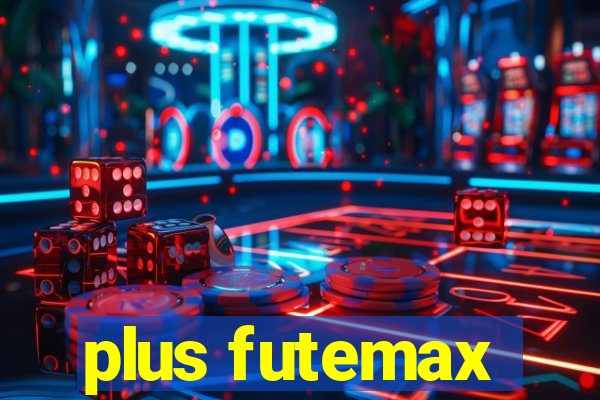 plus futemax