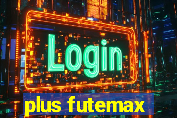 plus futemax