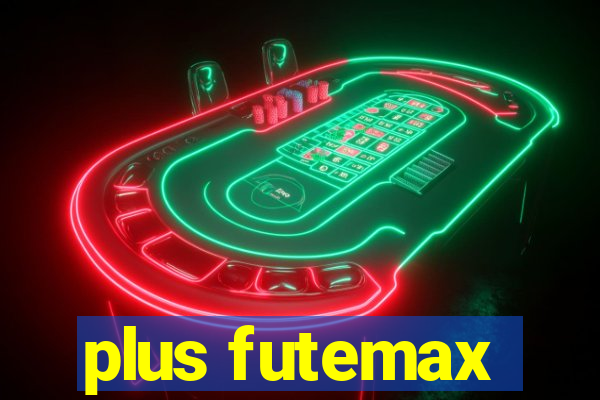 plus futemax