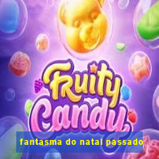 fantasma do natal passado