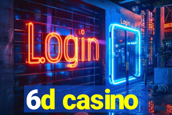 6d casino