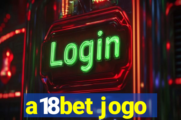 a18bet jogo