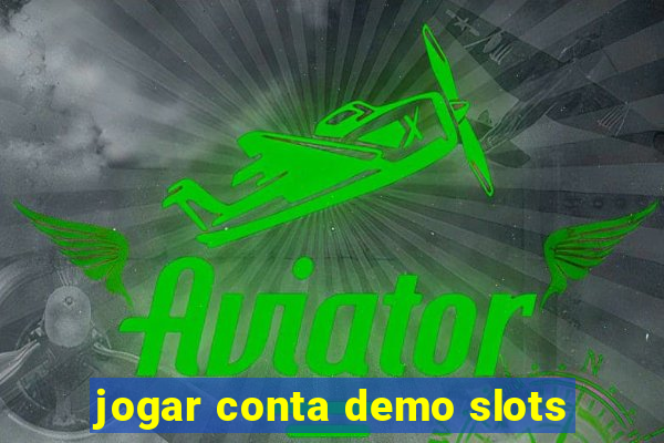 jogar conta demo slots