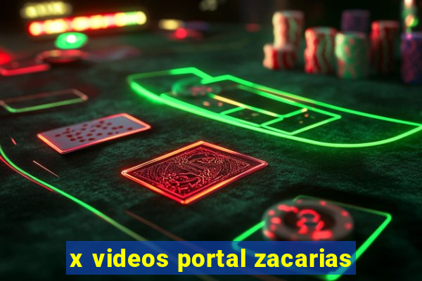 x videos portal zacarias