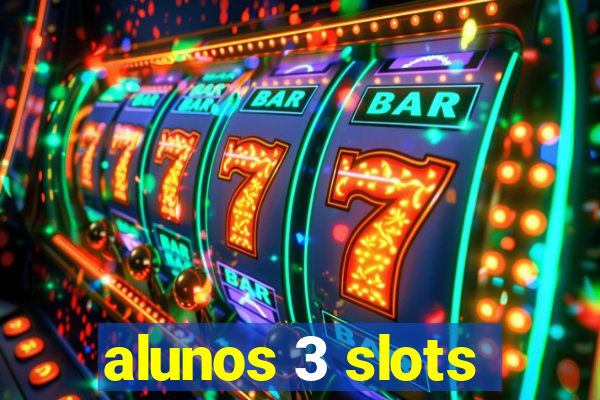 alunos 3 slots