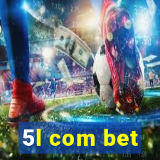 5l com bet