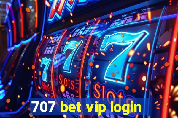 707 bet vip login