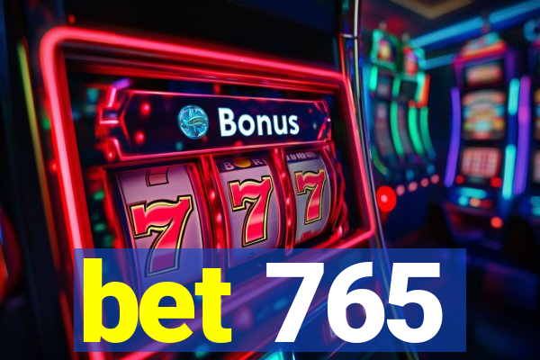 bet 765