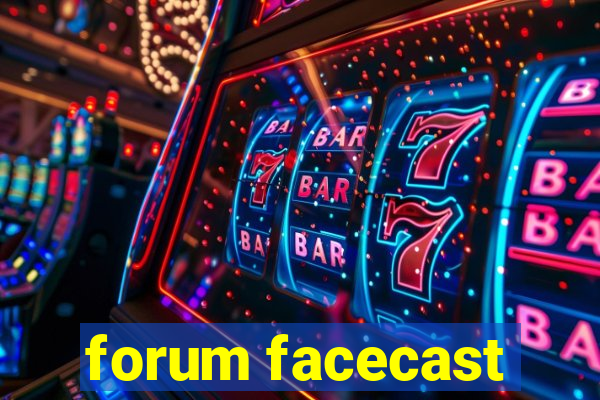 forum facecast