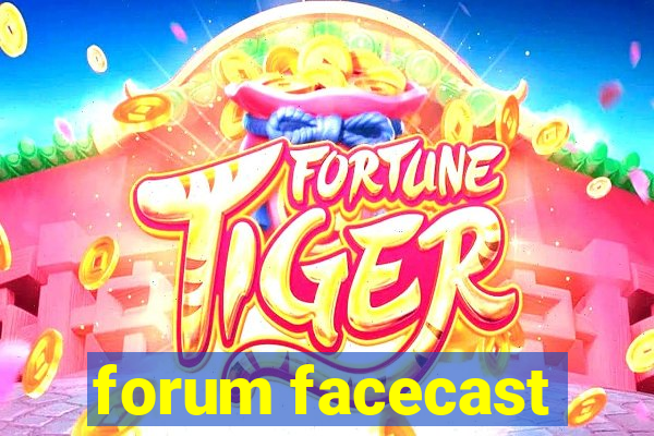 forum facecast