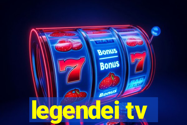 legendei tv